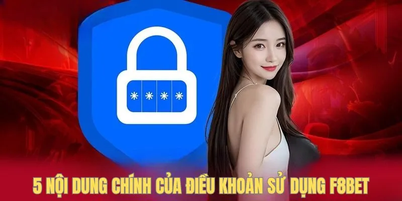 5 nội dung chính của điều khoản sử dụng F8BET